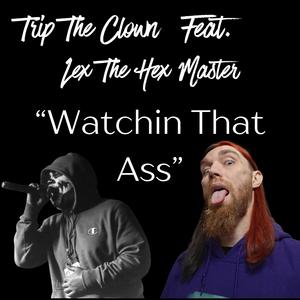 Watchin That Ass (feat. Lex The Hex Master) (Explicit)