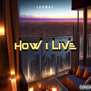 How I Live (Explicit)