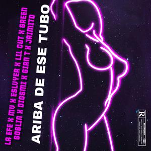 Ariba De Ese Tubo (feat. DIOSMI, MV DALE TU CORTE, GREEN GOBLIN, GIAN T, LIL CUT & ESLVYER) (Explicit)