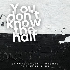 You Don't Know the Half
