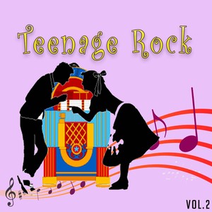 Teenage Rock, Vol. 2