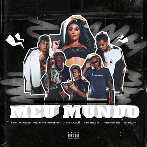 Meu Mundo (feat. MC Gonzaga, MC Vallê, MC Belko, Menino GS e Casluh) (Explicit)