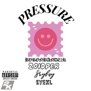 Pressure (feat. Zoidper, Sryboy & Eyekl) [Explicit]