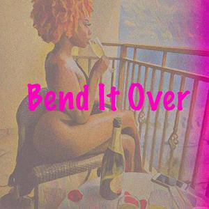 Bend It Over
