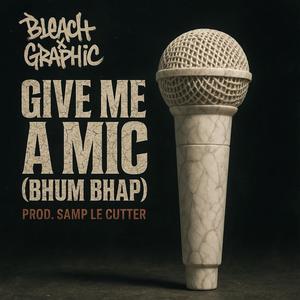Give Me A Mic (feat. Graphic & Samp Le Cutter) (Explicit)