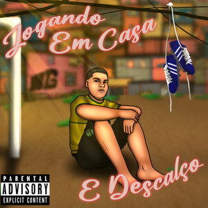 JOGANDO EM CASA E DESCALÇO (Explicit)