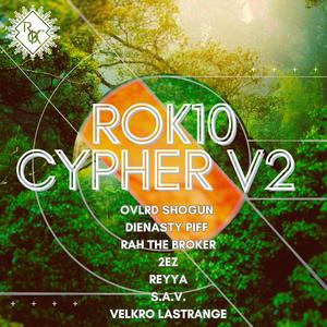 ROK10 Cypher V2 (feat. OVLRD Shogun, DIENASTY PIFF, Rah the Broker, 2EZ, Reyya, S.A.V. & Velkro LaStrange) (Explicit)