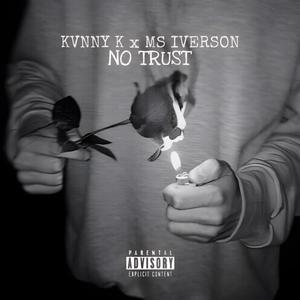 NO TRUST (feat. Kvnny K) (Explicit)