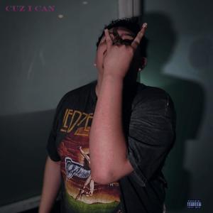 Cuz I Can (Explicit)