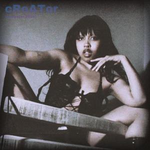 cReATor (Remaster) [Explicit]