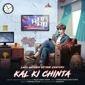 'Kal ki Chinta' (Lazy anthem of the Century) (feat. Pawan Singh & Ravi Gupta) [Explicit]