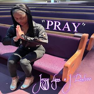 Pray (feat. J Real100)