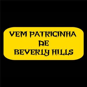 VEM PATRICINHA DE BEVERLY HILLS (Explicit)