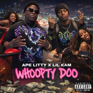Ape Litty - Whoopty Doo (feat. Lil Kam) (Explicit)