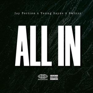 All In (feat. Yung Sayne & Swizzy) (Explicit)