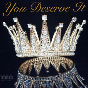 You Deserve It