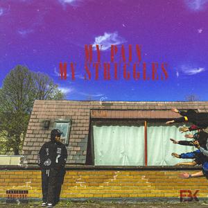 My Pain My Struggles (Explicit)