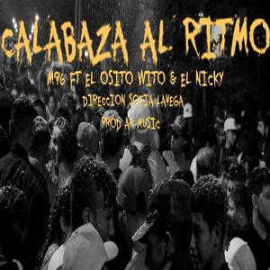Calabaza Al Ritmo(feat. El Osito Wito & El Nicky) (Explicit)