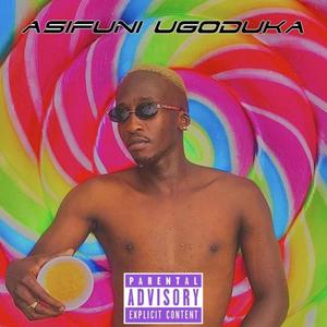 ASIFUNI UGODUKA (feat. Romeo Makaveli & Mr_Mfiki) (Explicit)