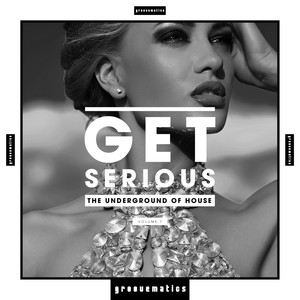 Get Serious (The Underground Of House), Vol. 7