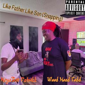 Like Father Like Son (Snappin) (feat. NoyaBoii Patrikk) [Explicit]