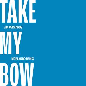 Take My Bow (Morlando Remixes) [Explicit]