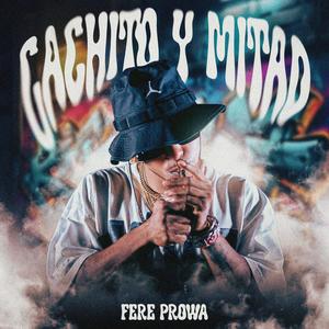 Fere Prowa - CACHITO Y MITAD