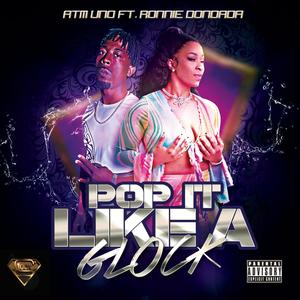 Pop It Like A Glock (feat. Ronnie Dondada) (Explicit)