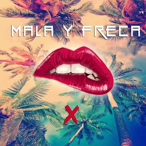 Mala y freca (feat. Alpa Romeo)