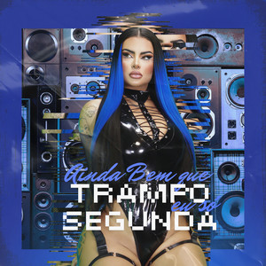 Ainda Bem Que Eu Só Trampo Segunda (Explicit)
