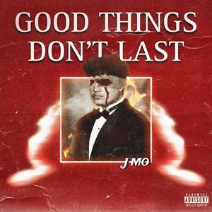 Good Things Don't Last (Explicit)