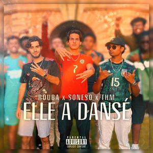 Elle a dansé (feat. Rouba & THM) [Explicit]