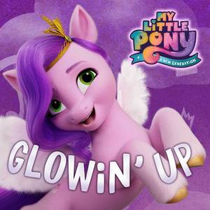 Glowin' Up (from the Netflix film My Little Pony: A New Generation)