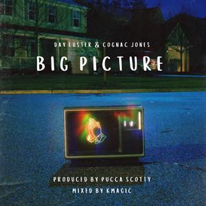 Big Picture (feat. Day Luster & Cognac Jones)