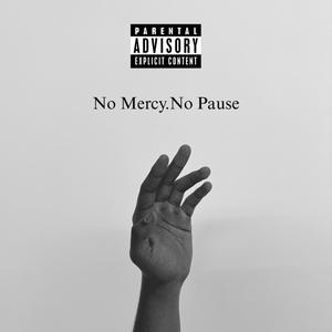 No Mercy.No Pause (Explicit)