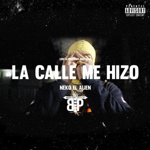 La Calle Me Hizo (Explicit)