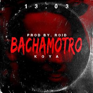 B A C H A M O T R O (feat. ROID) (Explicit)