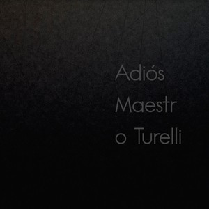 Adiós Maestro Turelli