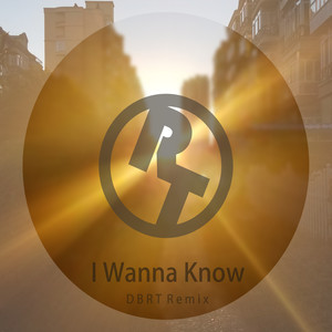 I Wanna Know (DBRT Remix)