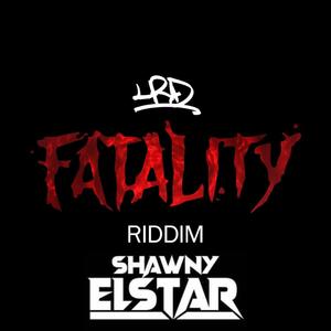 Fatality Riddim XV (feat. Shawny Elstar) [Explicit]