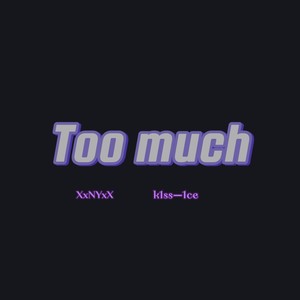 Too Much