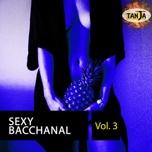 Sexy Bacchanal, Vol. 3 (Explicit)