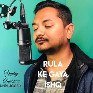 Rulake Gaya Ishq Tera | Unplugged(feat. Rohit Prasad)