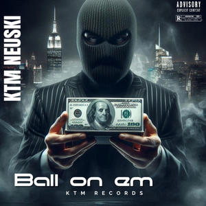 Ball on em (feat. KTM Keyyz) (Explicit)