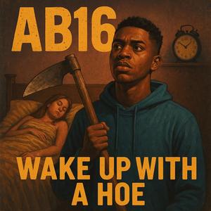 Waking up with a hoe (Explicit)