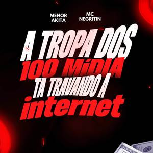 A TROPA DOS 100 MIDIA TA TRAVANDO A INTERNET (Explicit)