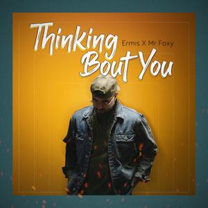 Thinking Bout You (feat. Mr.Foxy)