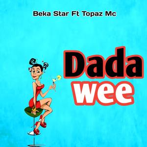 Dada wee (feat. Topaz Mc)