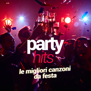 PARTY HITS - LE MIGLIORI CANZONI DA FESTA