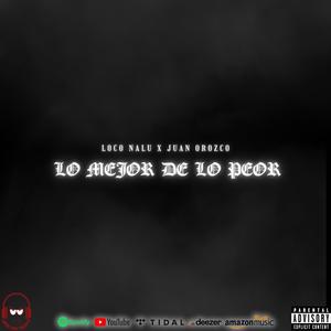 Lo mejor de lo peor (feat. Loco Nalu) [Explicit]